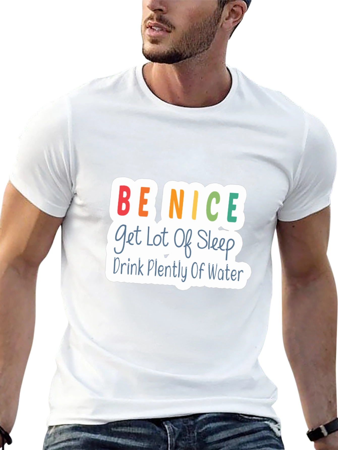 Be Nice T-Shirt - Get Lot of Sleep Drink Plenty of Water - Black