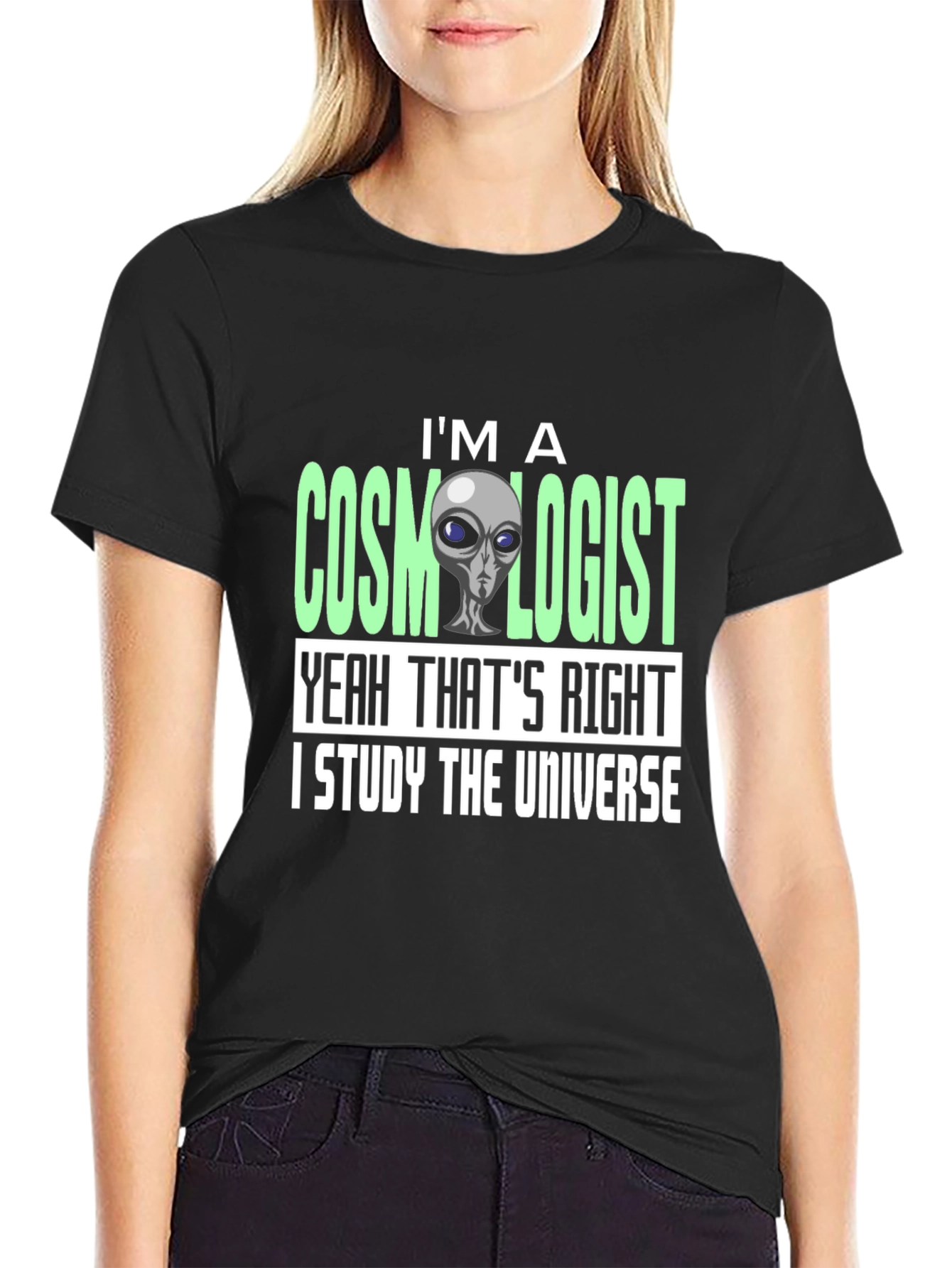 Cosmologist Alien T-Shirt - I Study The Universe