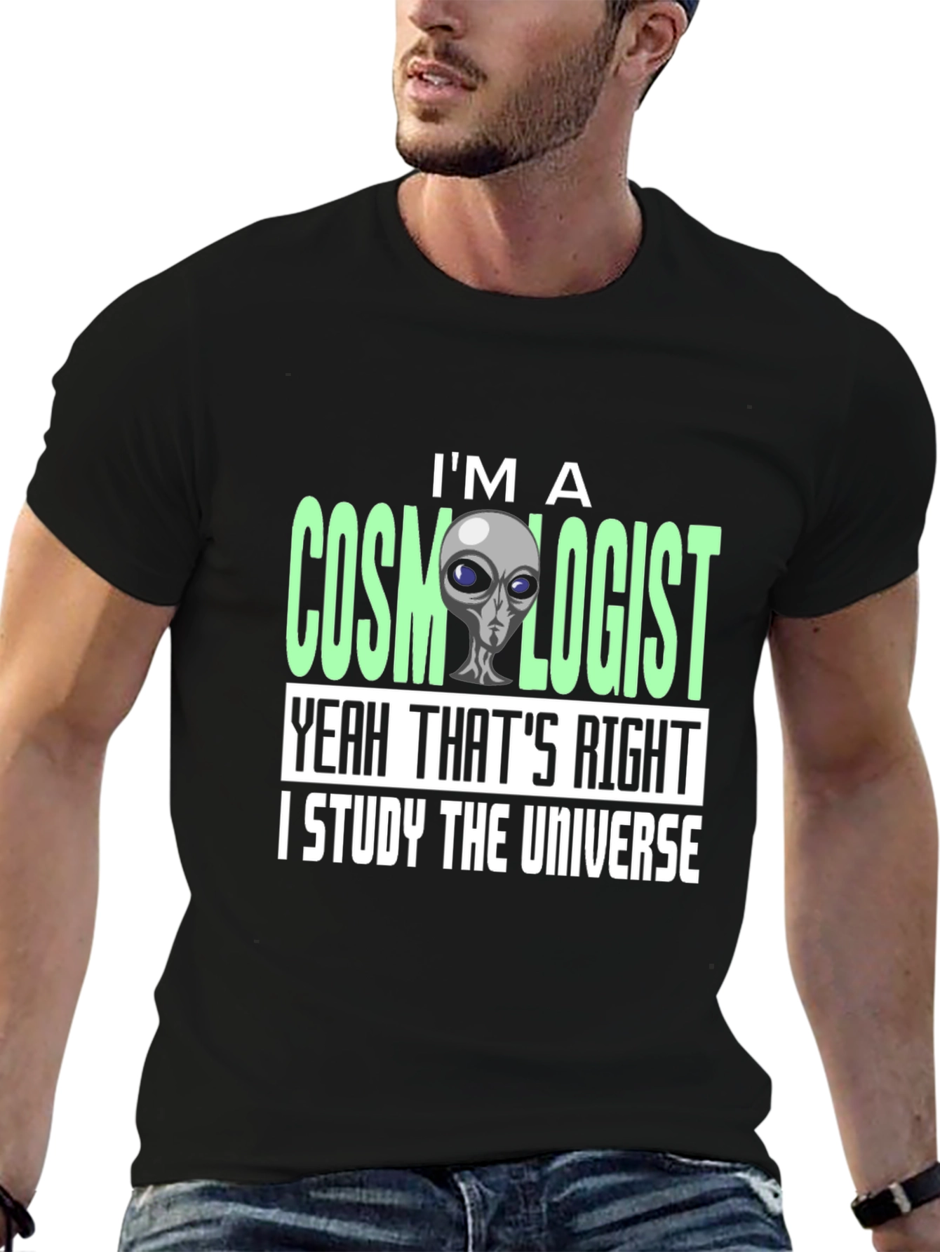 Cosmologist Alien T-Shirt - I Study The Universe
