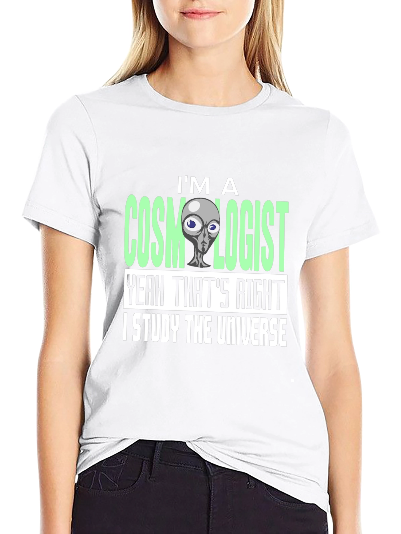 Cosmologist Alien T-Shirt - I Study The Universe