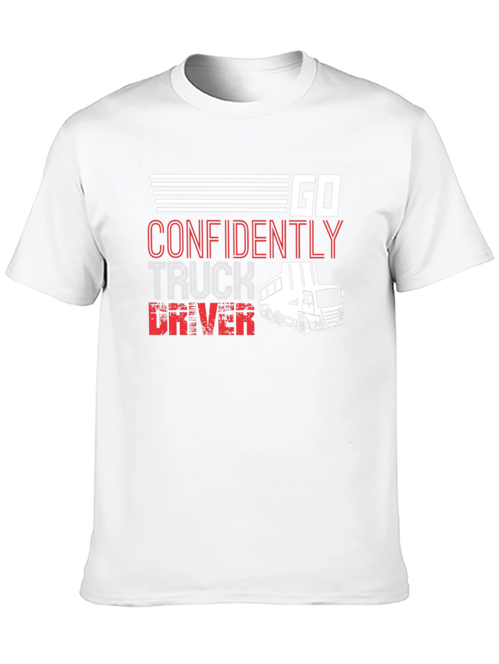 Go Confidently Truck Driver T-Shirt