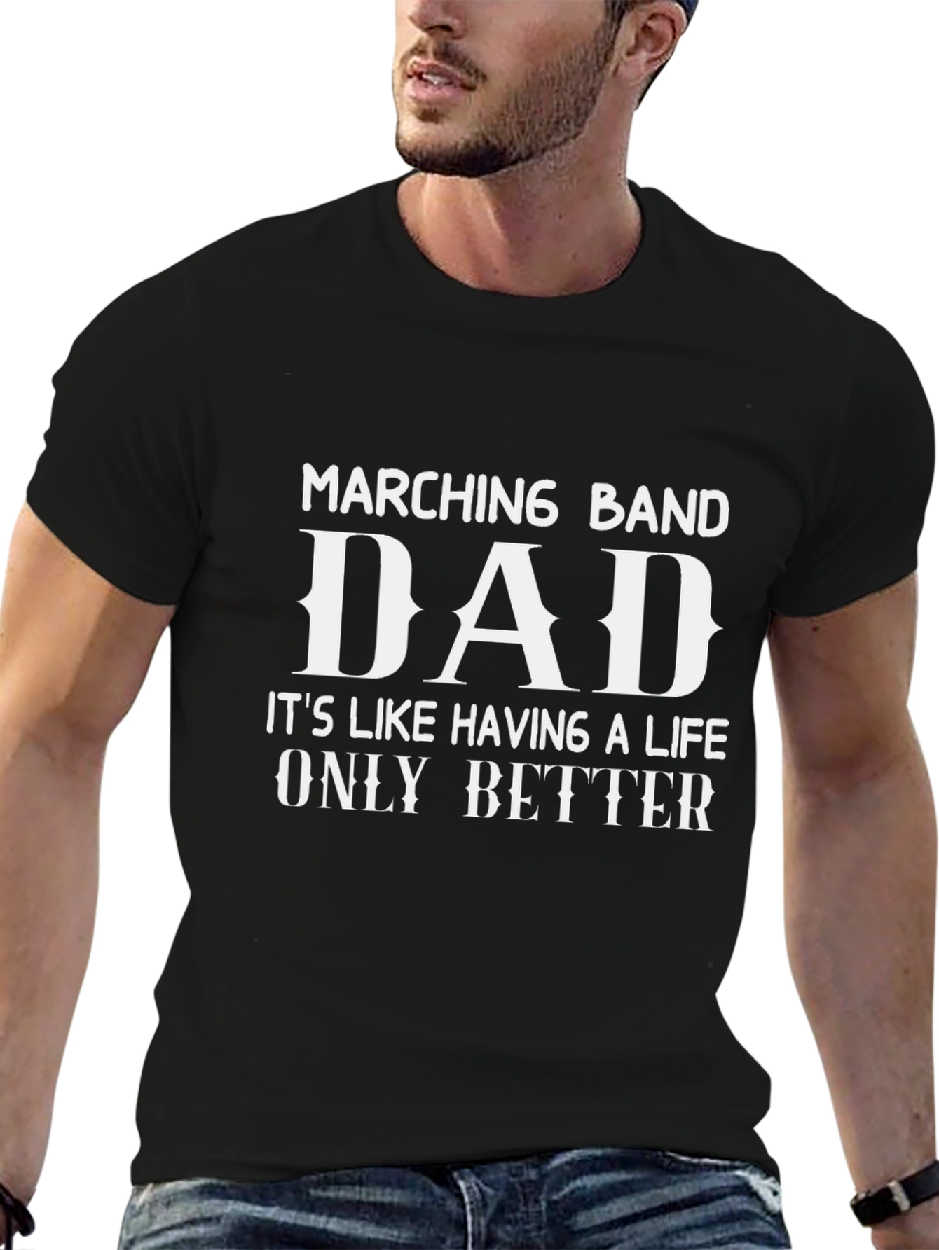 Marching Band Dad T-Shirt - A Life Only Better!