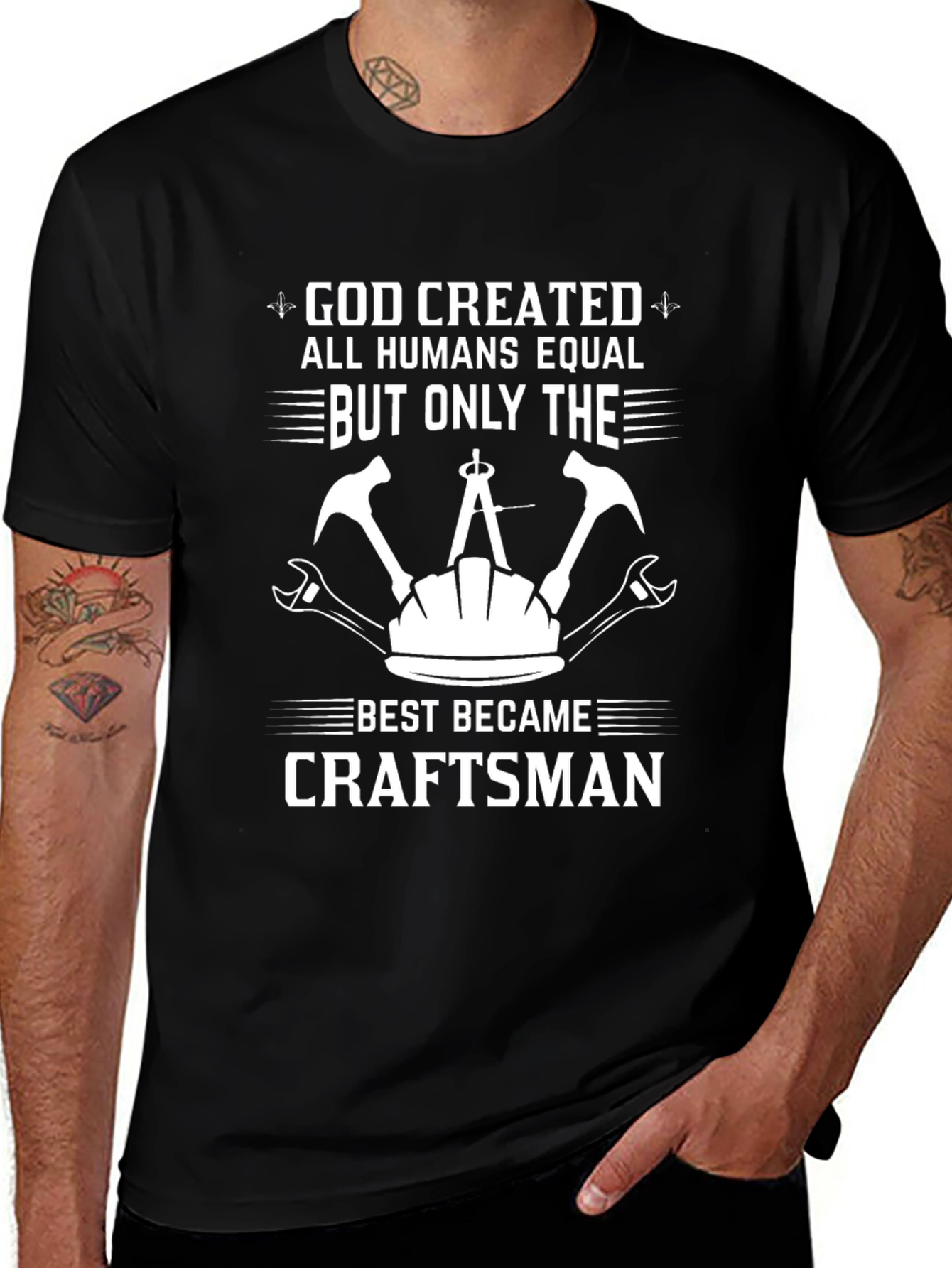 Craftsman T-Shirt - God Created All Humans Equal