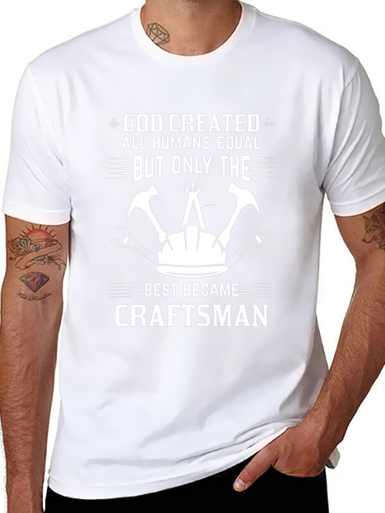 Craftsman T-Shirt - God Created All Humans Equal