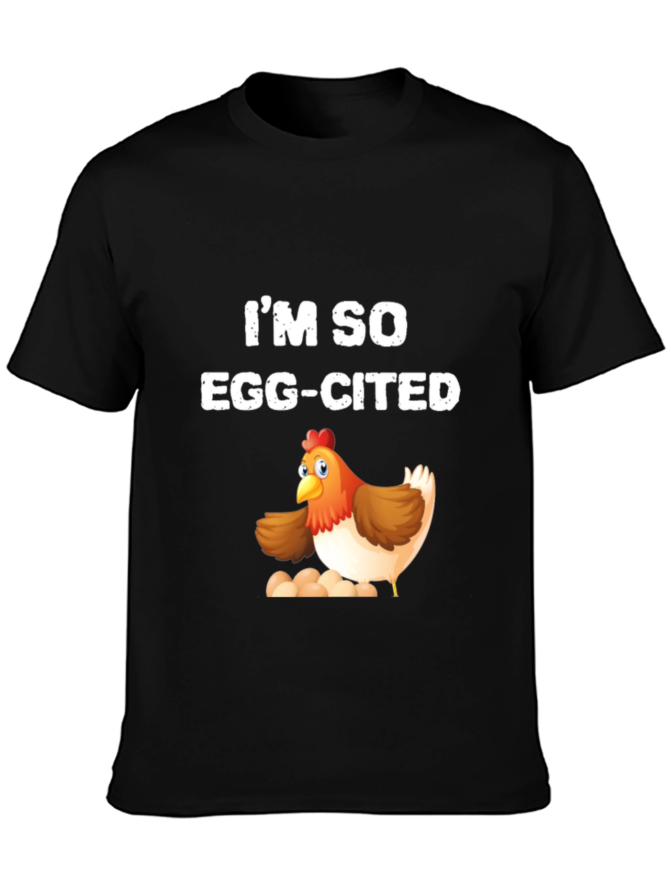 Im So Egg-Cited Chicken T-Shirt