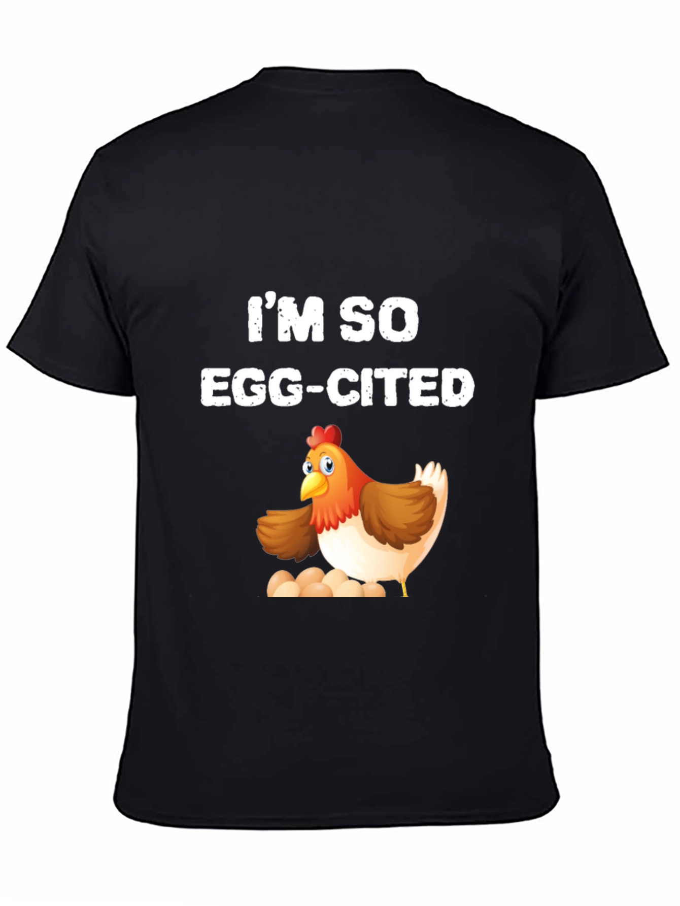 Im So Egg-Cited Chicken T-Shirt