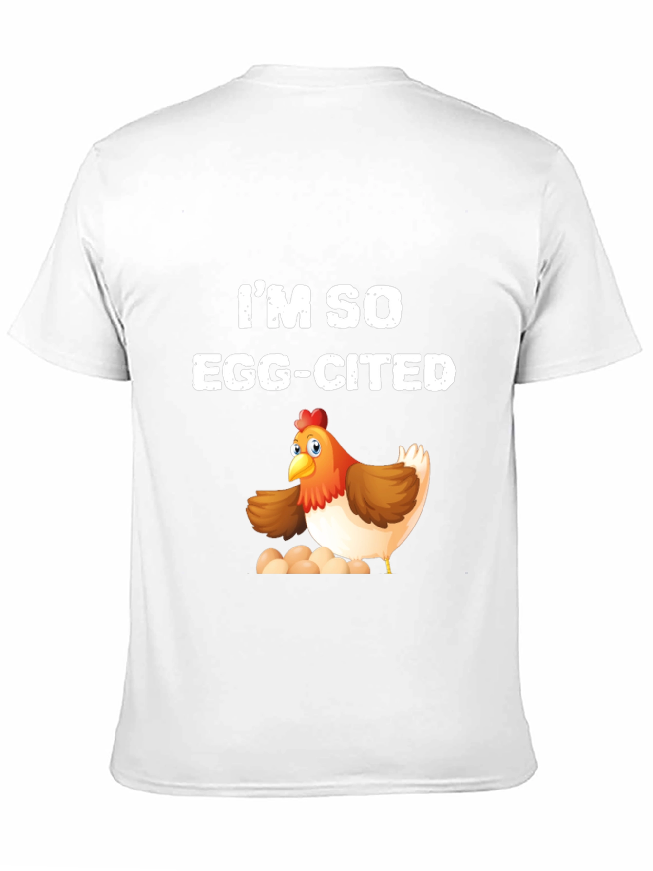 Im So Egg-Cited Chicken T-Shirt