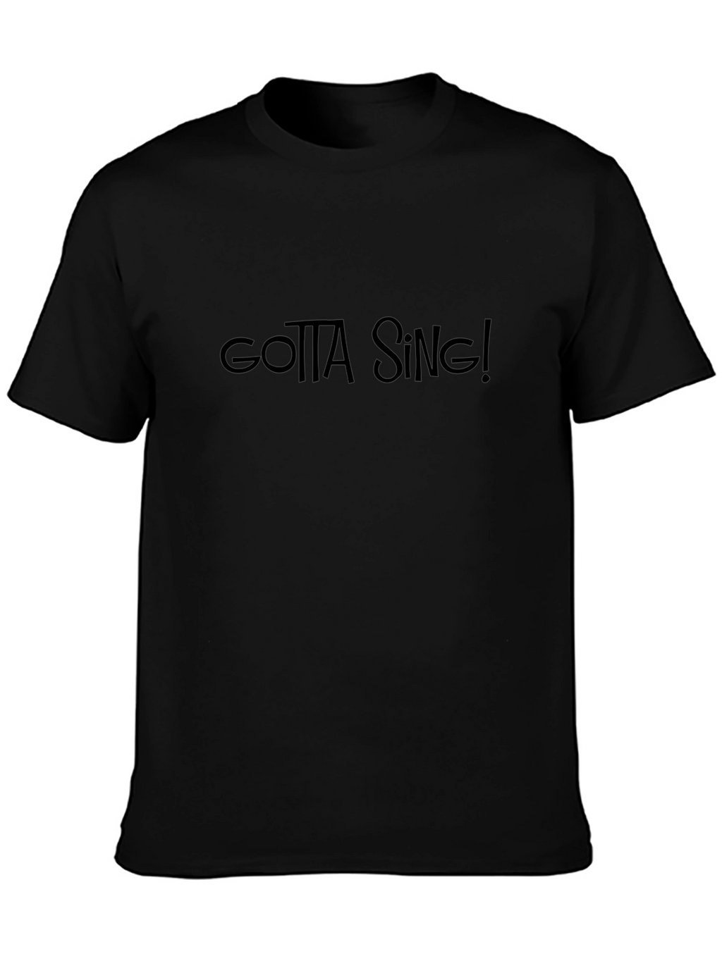 Gotta Sing! Black Crew Neck T-Shirt