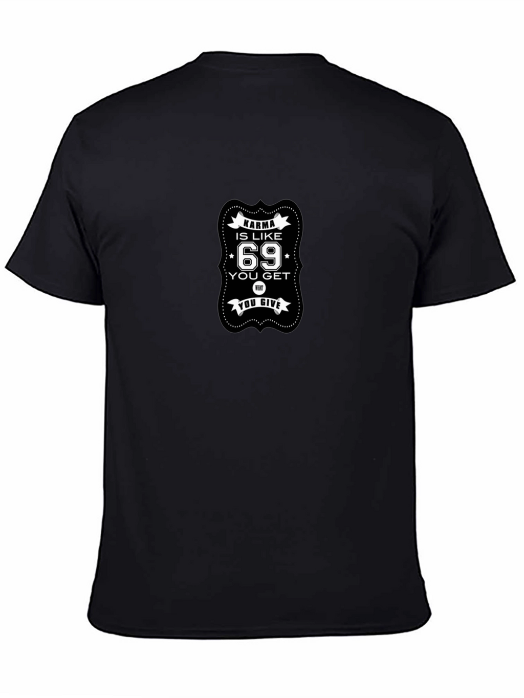 Karma is Like 69 Funny Graphic T-Shirt