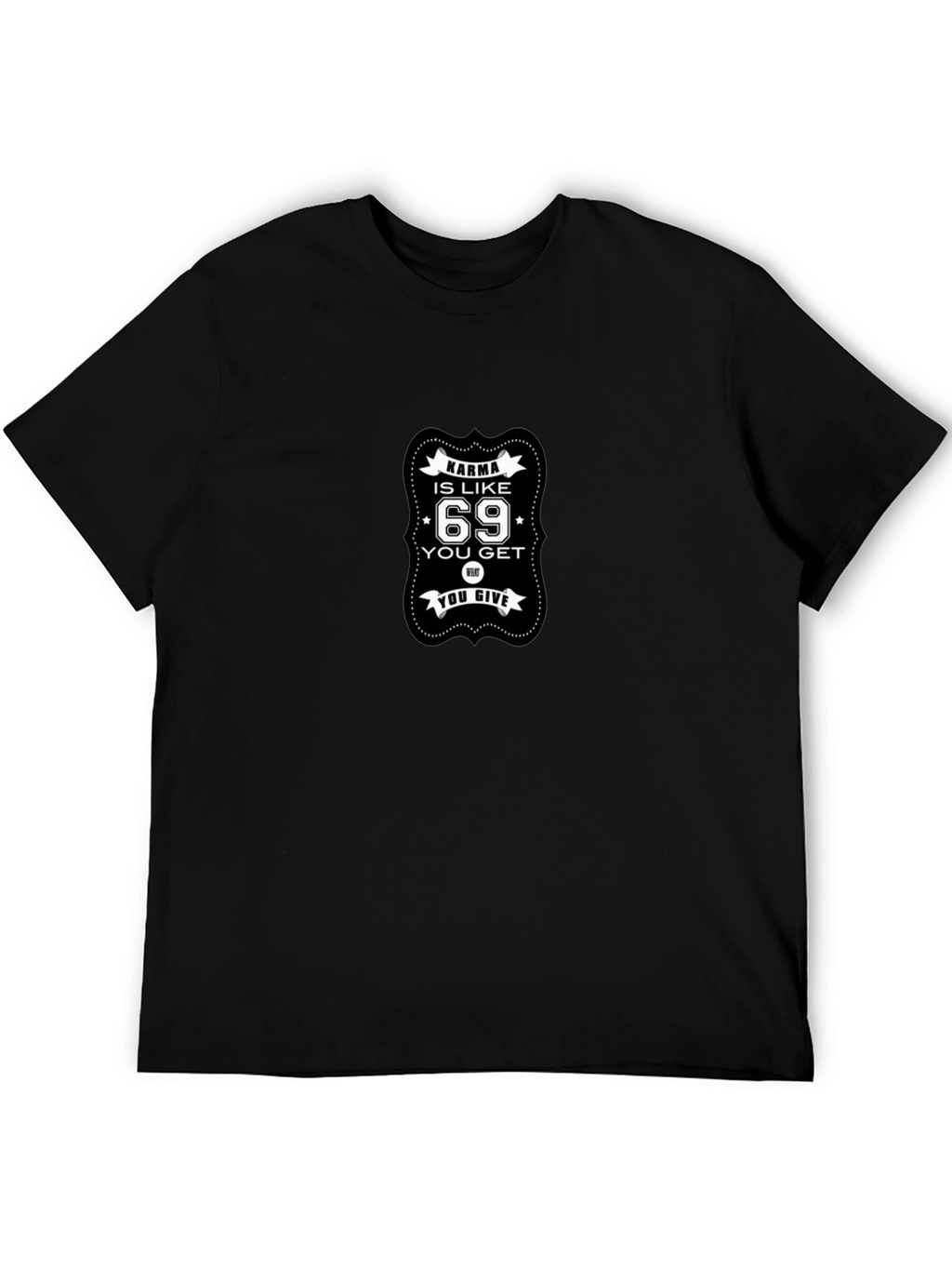 Karma is Like 69 Funny Graphic T-Shirt