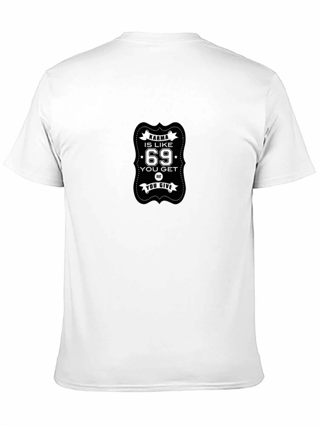 Karma is Like 69 Funny Graphic T-Shirt