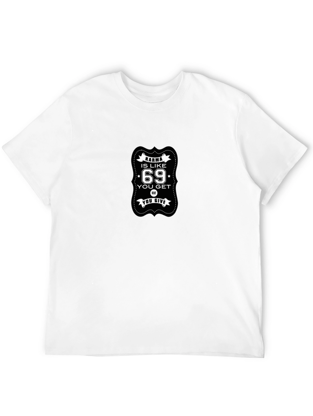 Karma is Like 69 Funny Graphic T-Shirt