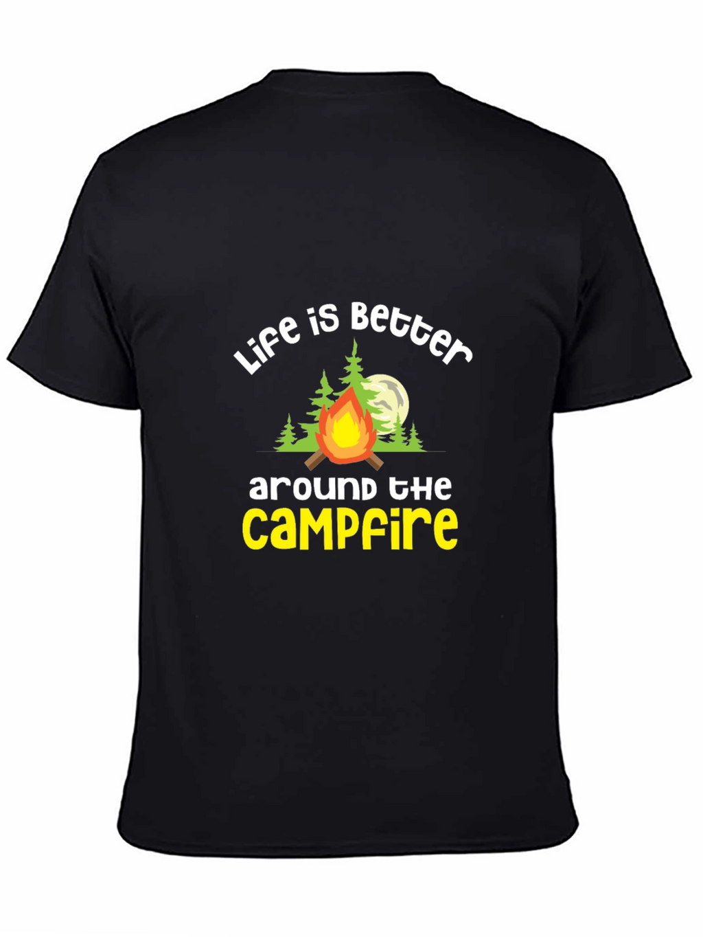 Life is Better Around The Campfire Tee