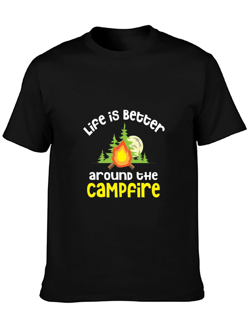 Life is Better Around The Campfire Tee