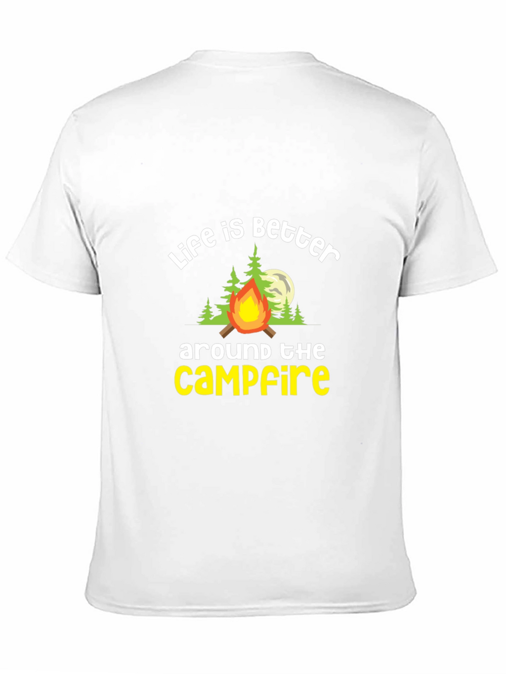 Life is Better Around The Campfire Tee