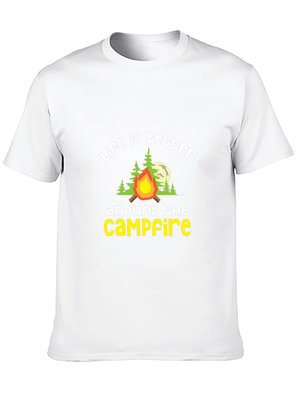 Life is Better Around The Campfire Tee