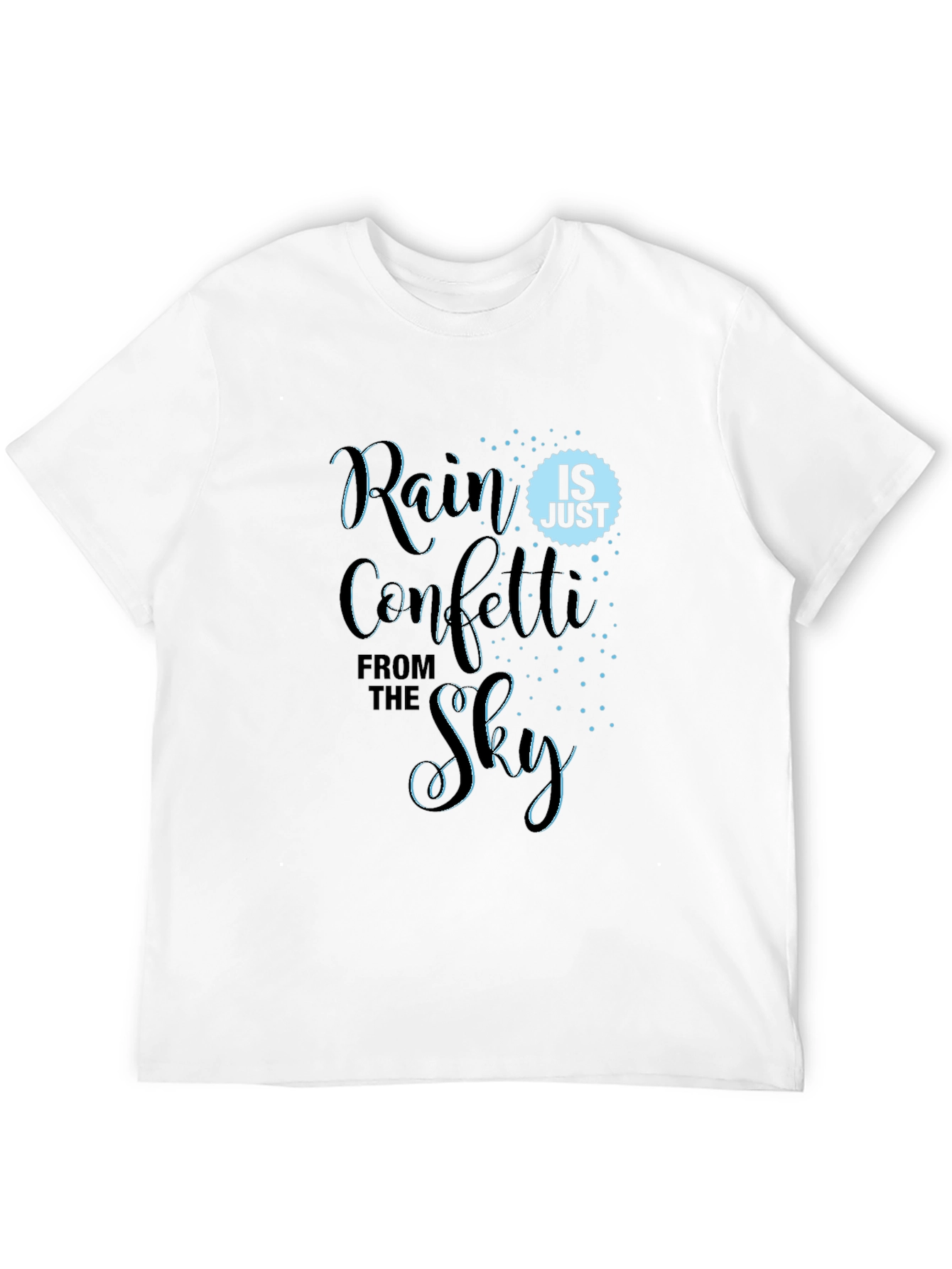 Rain is Just Confetti From the Sky T-Shirt