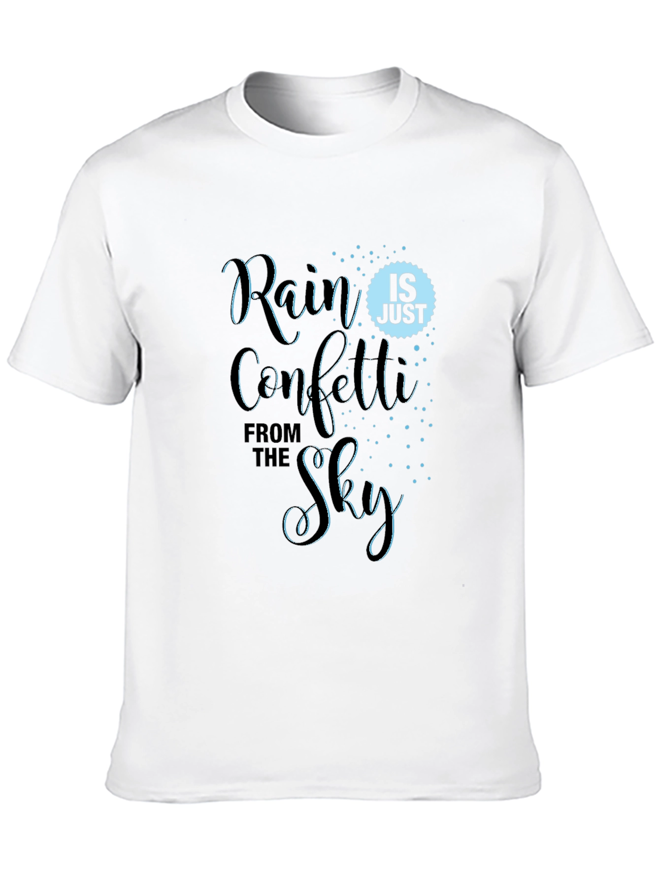 Rain is Just Confetti From the Sky T-Shirt