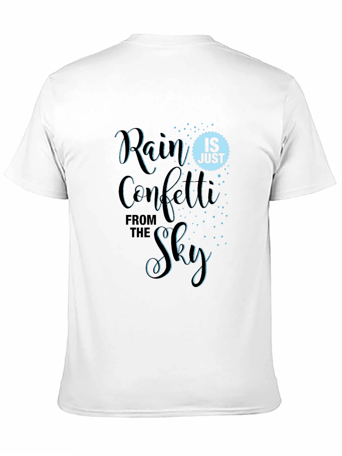 Rain is Just Confetti From the Sky T-Shirt