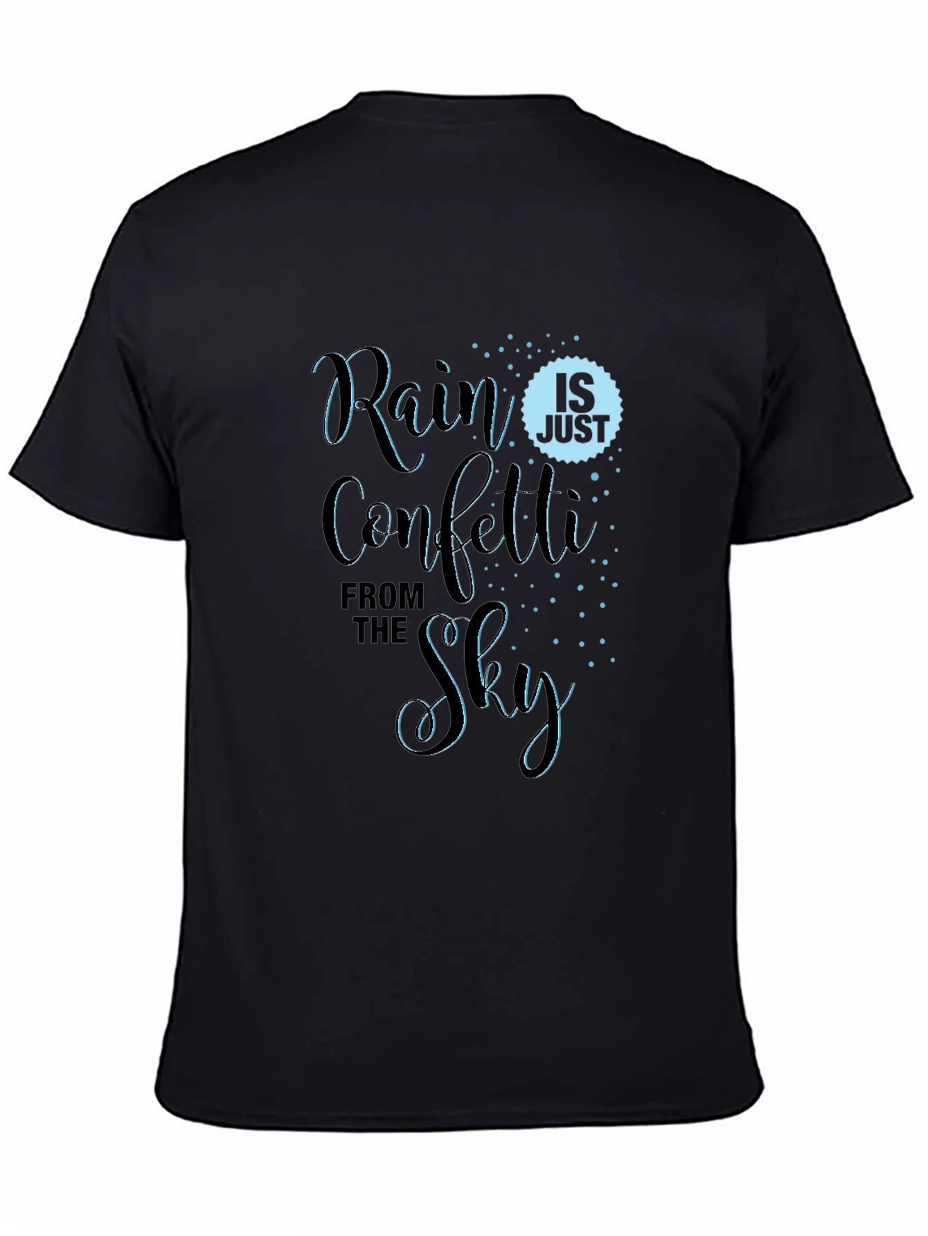 Rain is Just Confetti From the Sky T-Shirt