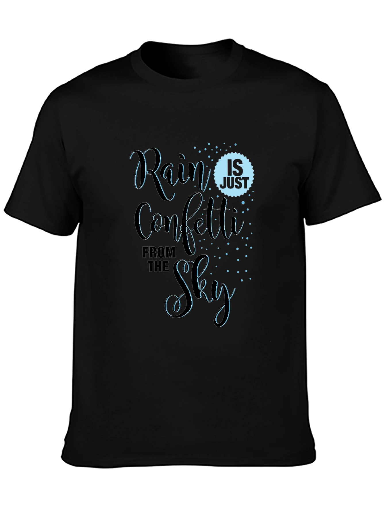 Rain is Just Confetti From the Sky T-Shirt