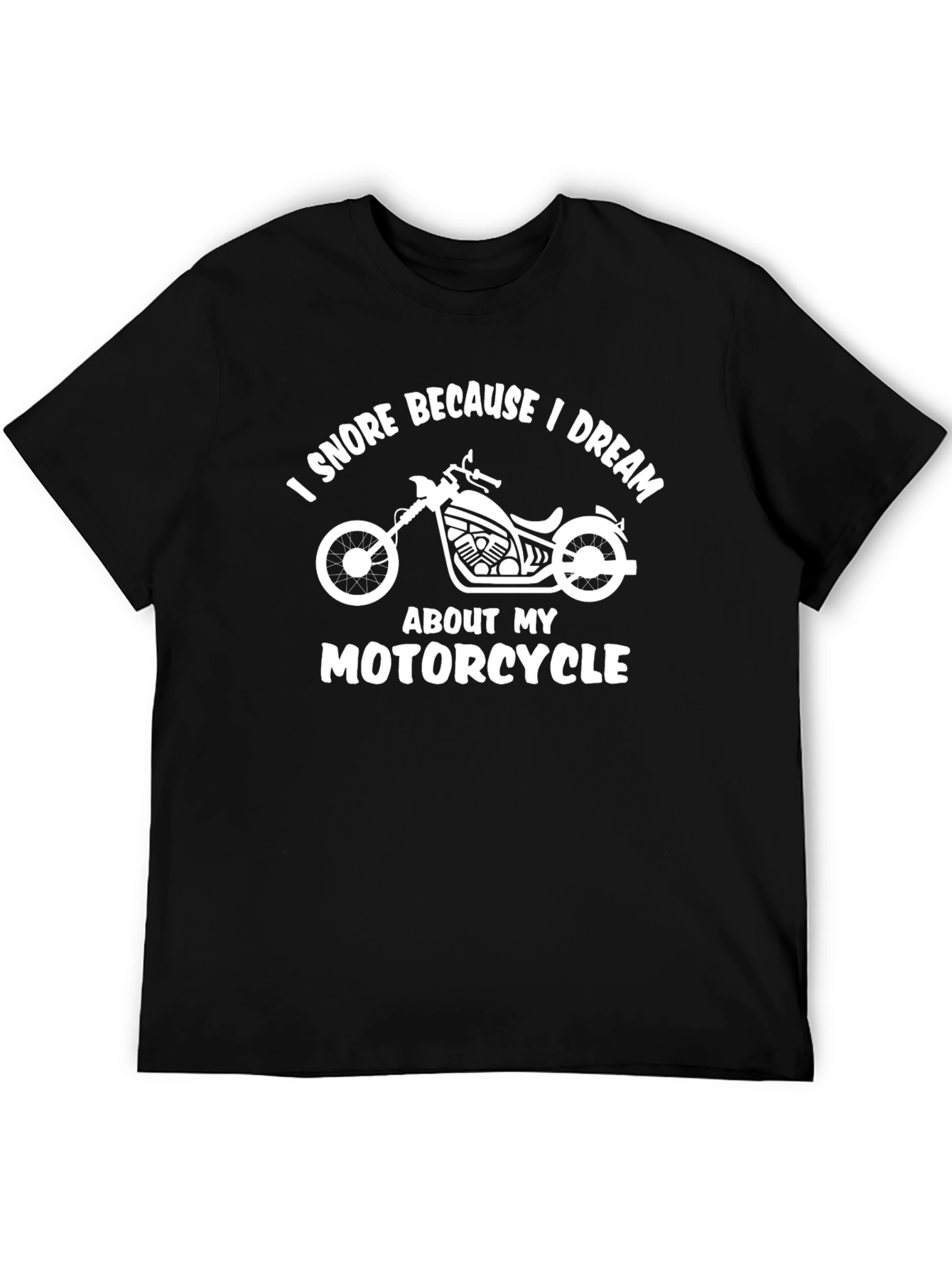 I Snore Because I Dream Motorcycle T-Shirt