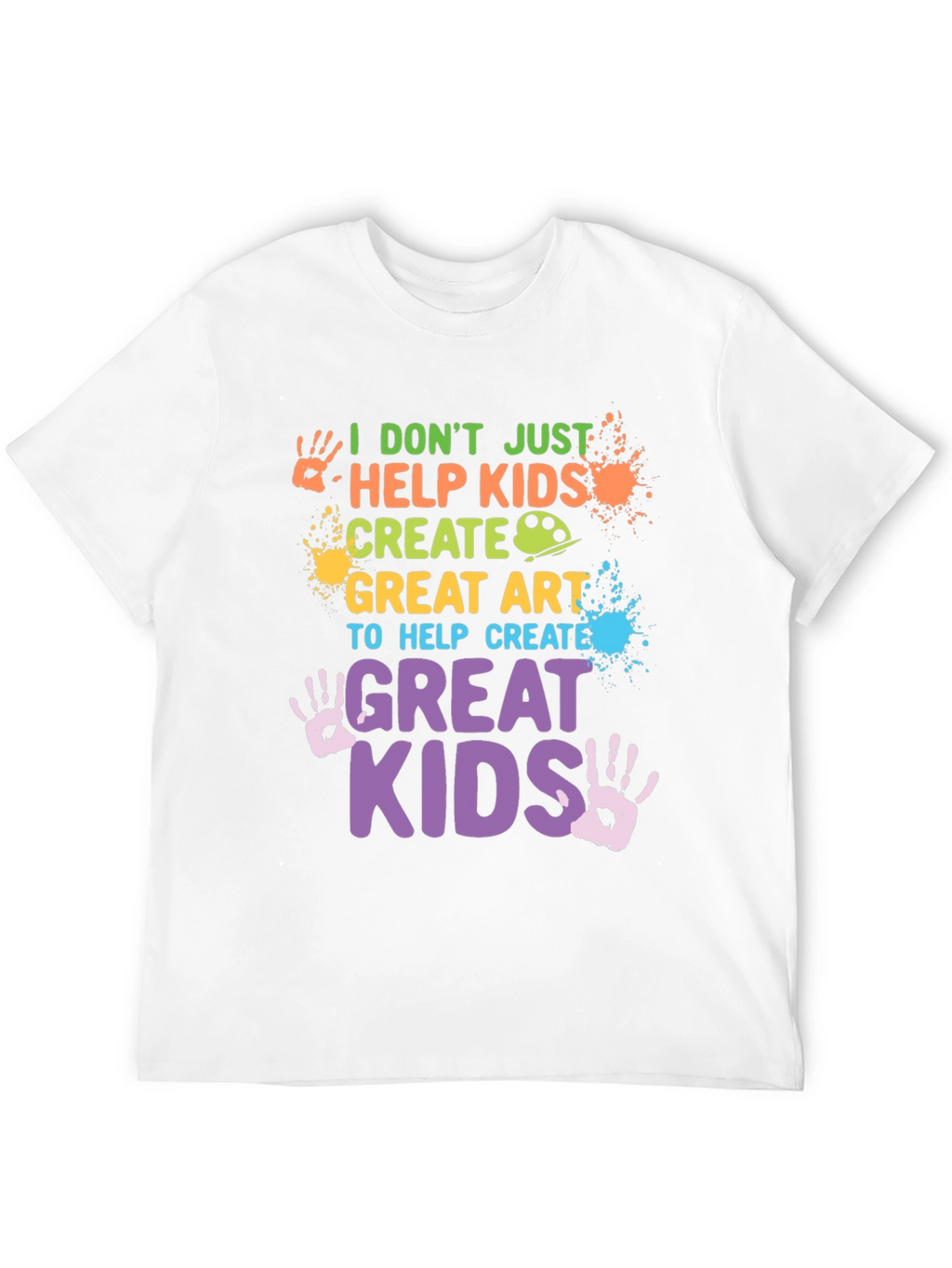 I Dont Just Help Kids Create T-Shirt