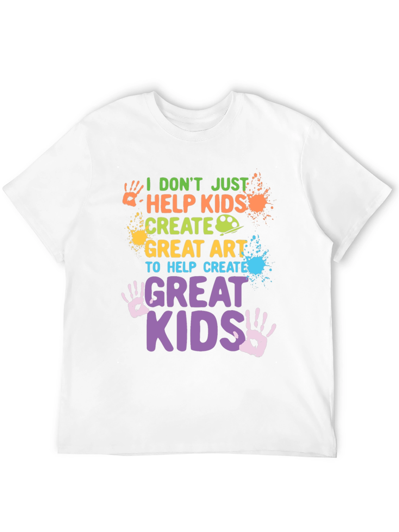 I Dont Just Help Kids Create T-Shirt