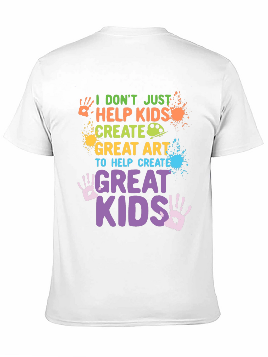 I Dont Just Help Kids Create T-Shirt