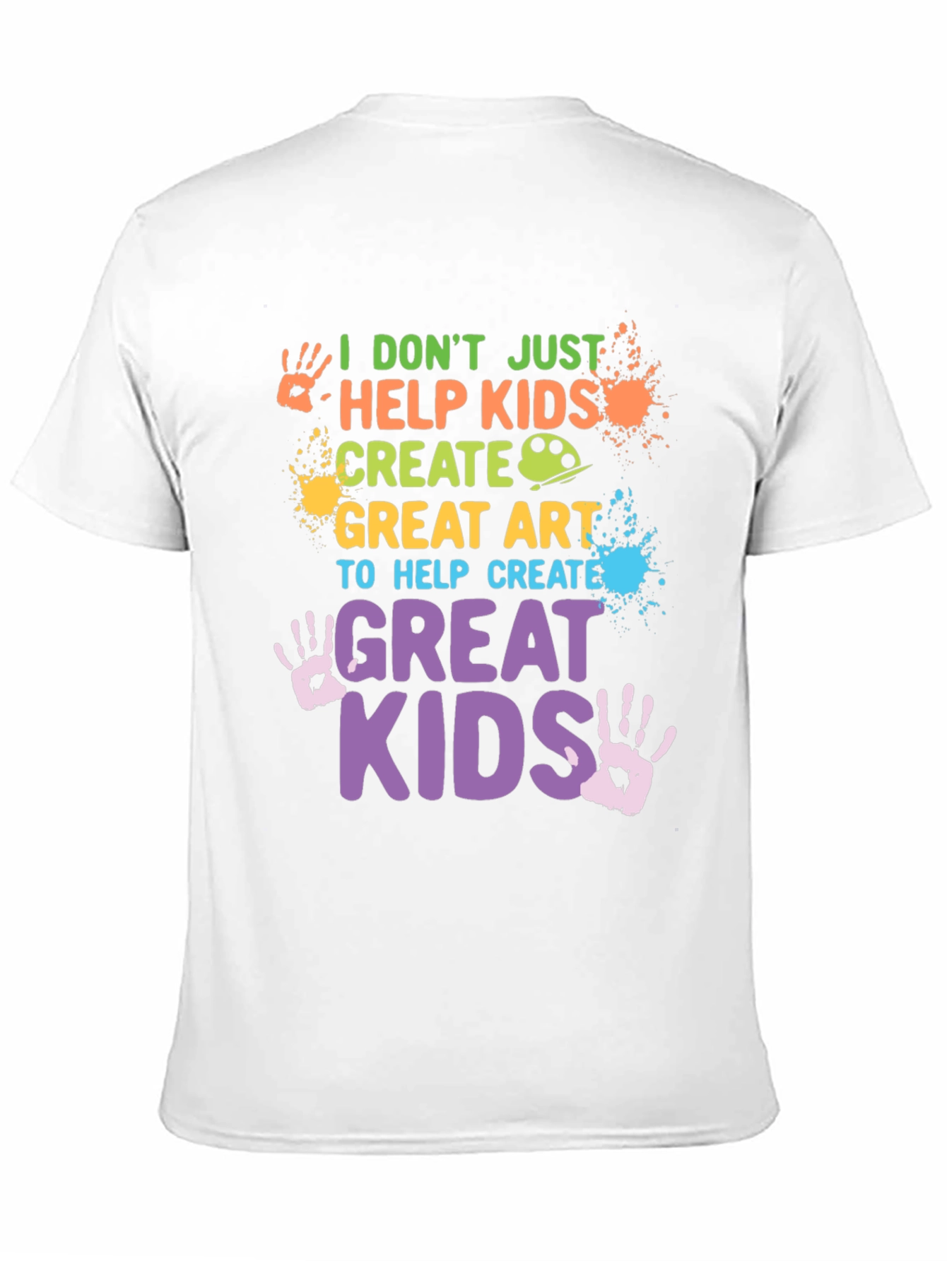 I Dont Just Help Kids Create T-Shirt
