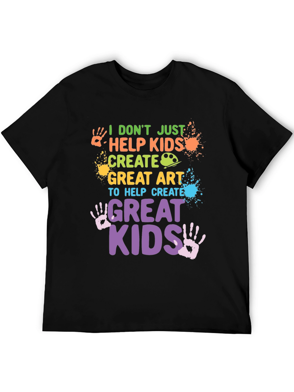 I Dont Just Help Kids Create T-Shirt