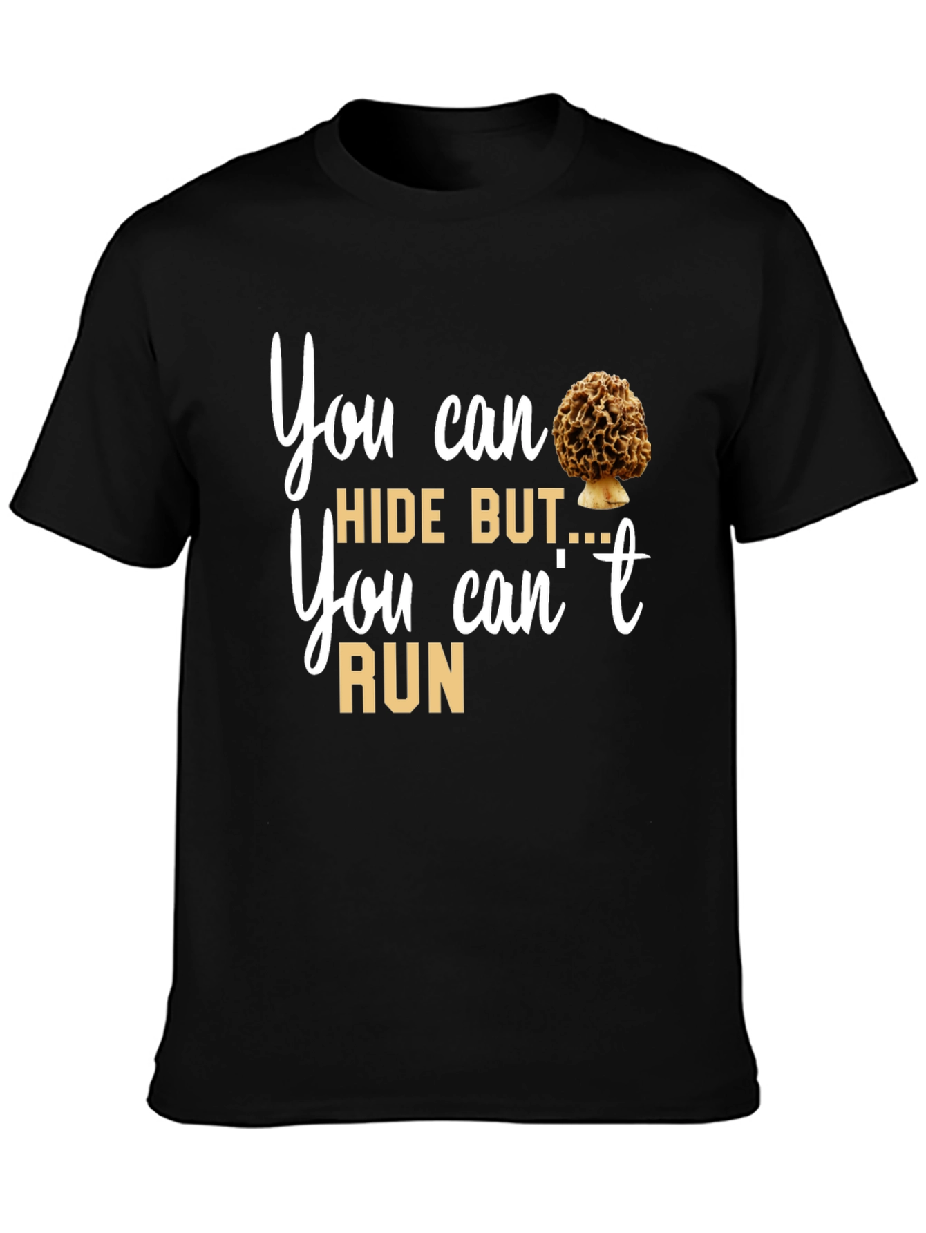 Mushroom Lover T-Shirt: You Can Hide But You Cant Run Tee