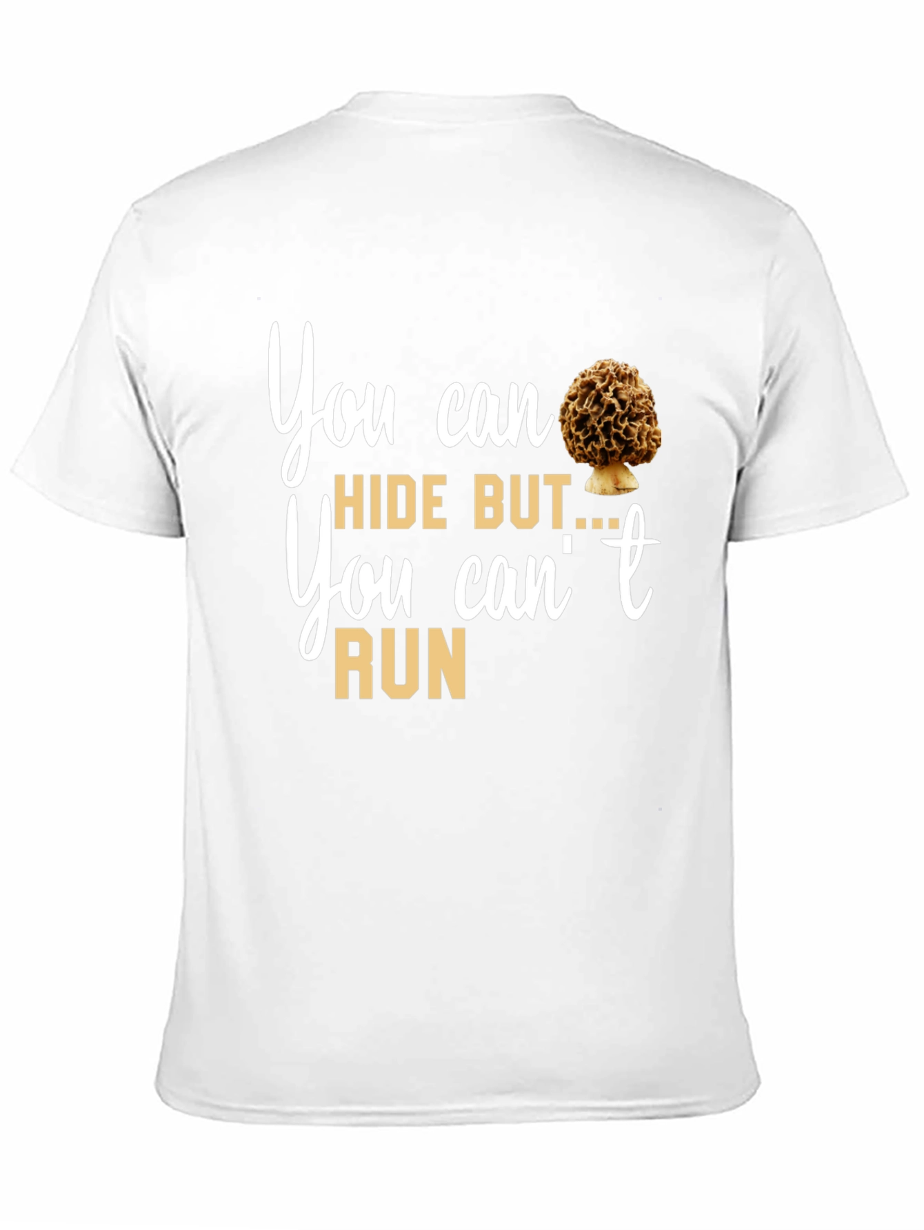 Mushroom Lover T-Shirt: You Can Hide But You Cant Run Tee
