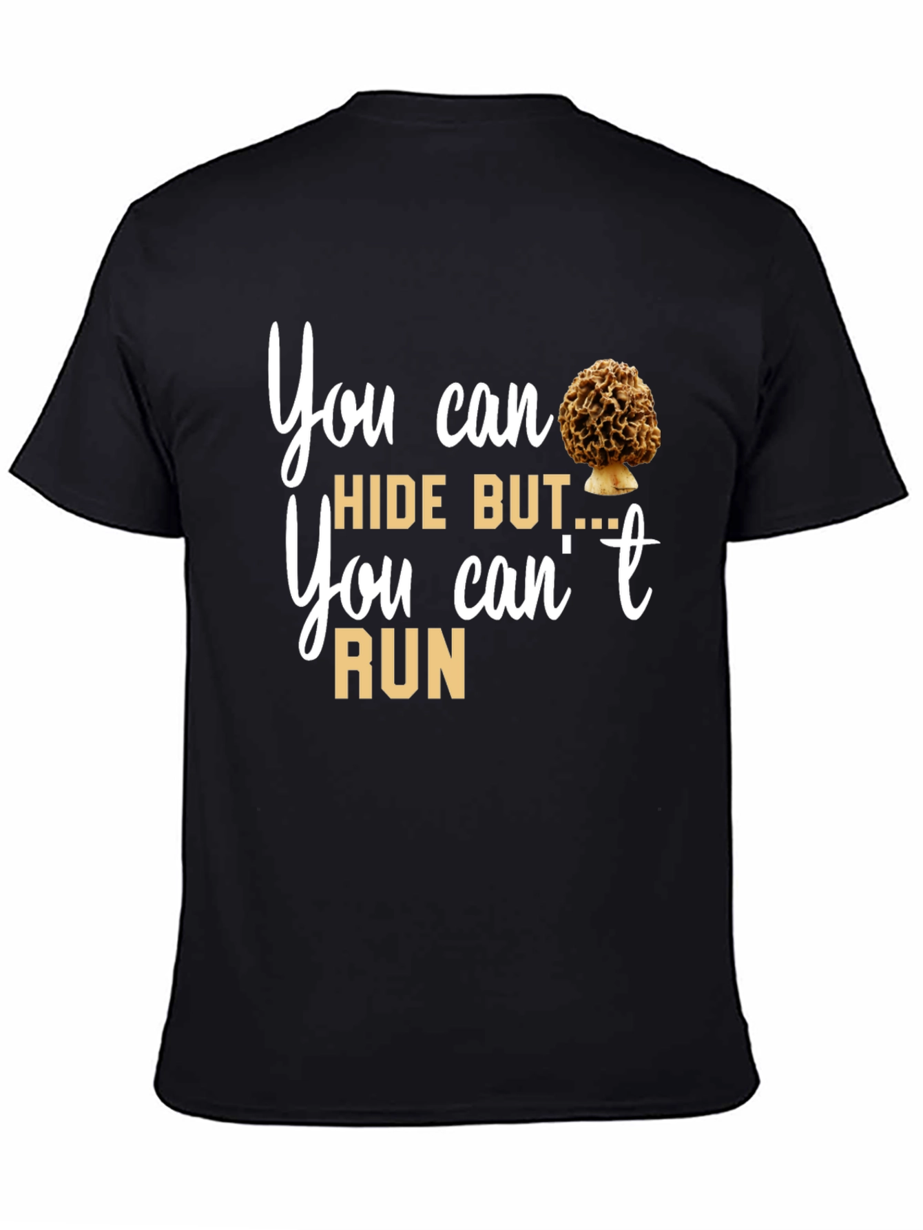 Mushroom Lover T-Shirt: You Can Hide But You Cant Run Tee
