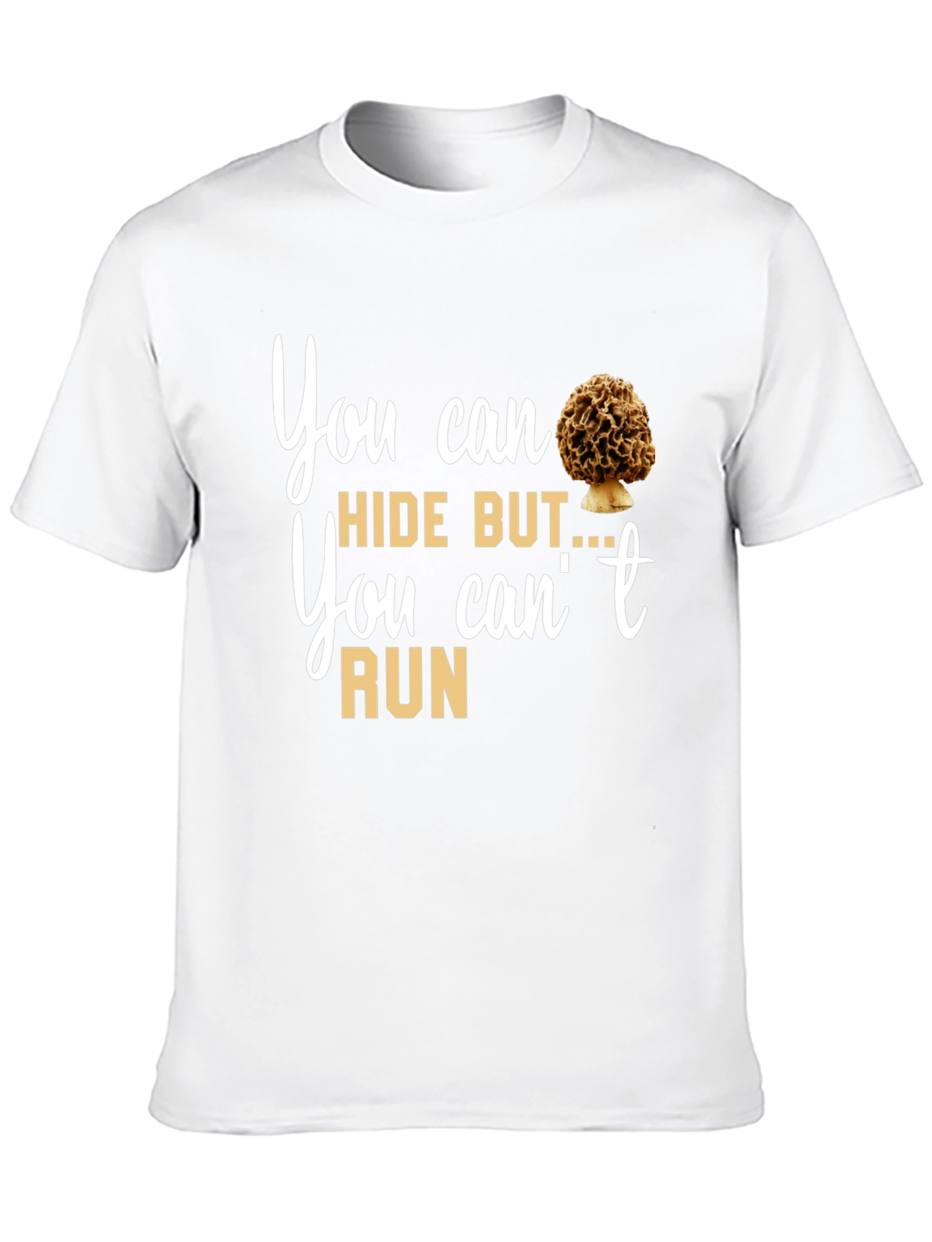 Mushroom Lover T-Shirt: You Can Hide But You Cant Run Tee