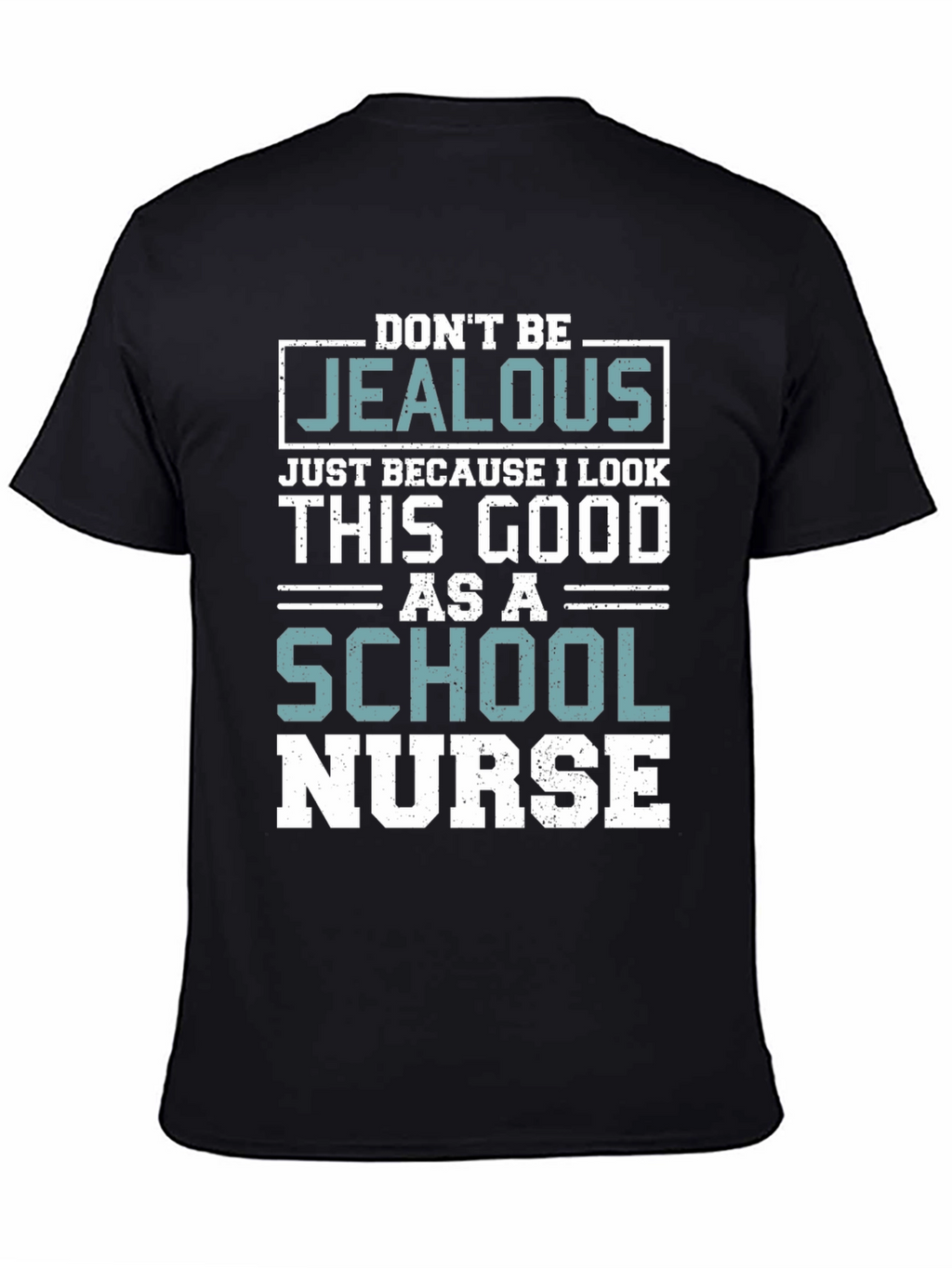 Dont Be Jealous School Nurse T-Shirt
