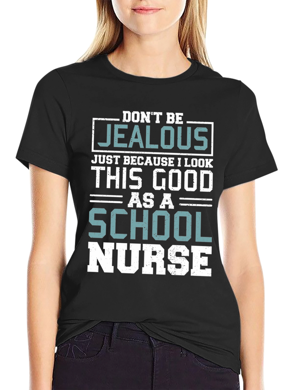 Dont Be Jealous School Nurse T-Shirt