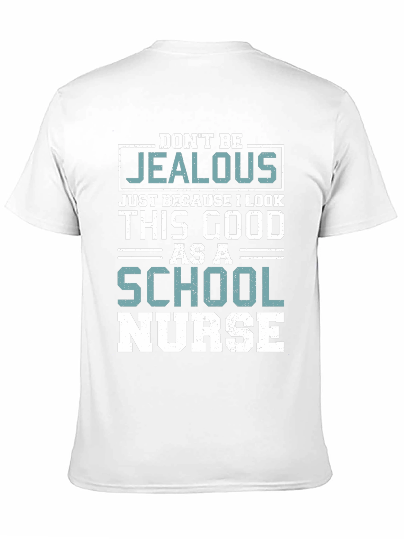 Dont Be Jealous School Nurse T-Shirt