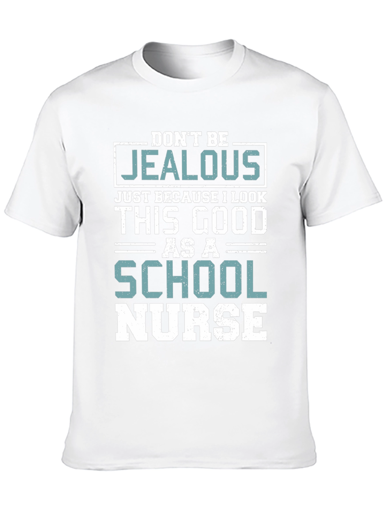 Dont Be Jealous School Nurse T-Shirt