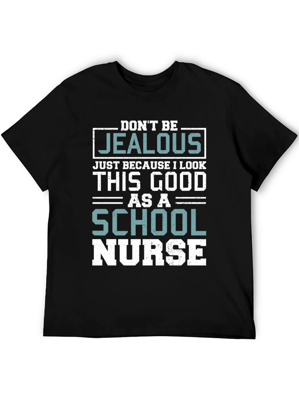 Dont Be Jealous School Nurse T-Shirt
