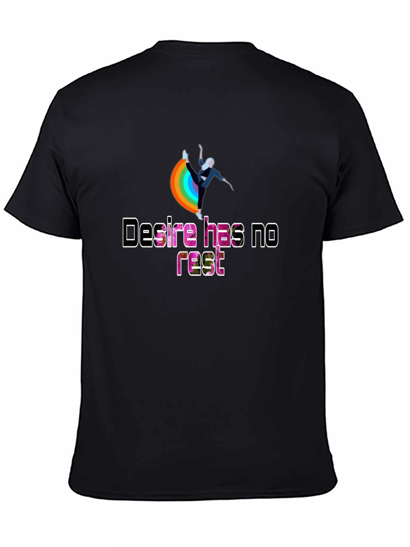 Desire Has No Rest T-Shirt - Rainbow Design