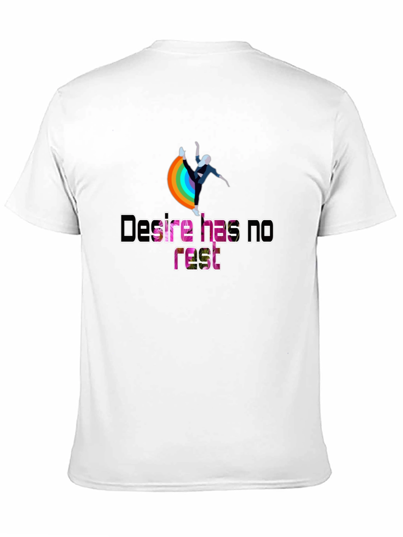 Desire Has No Rest T-Shirt - Rainbow Design