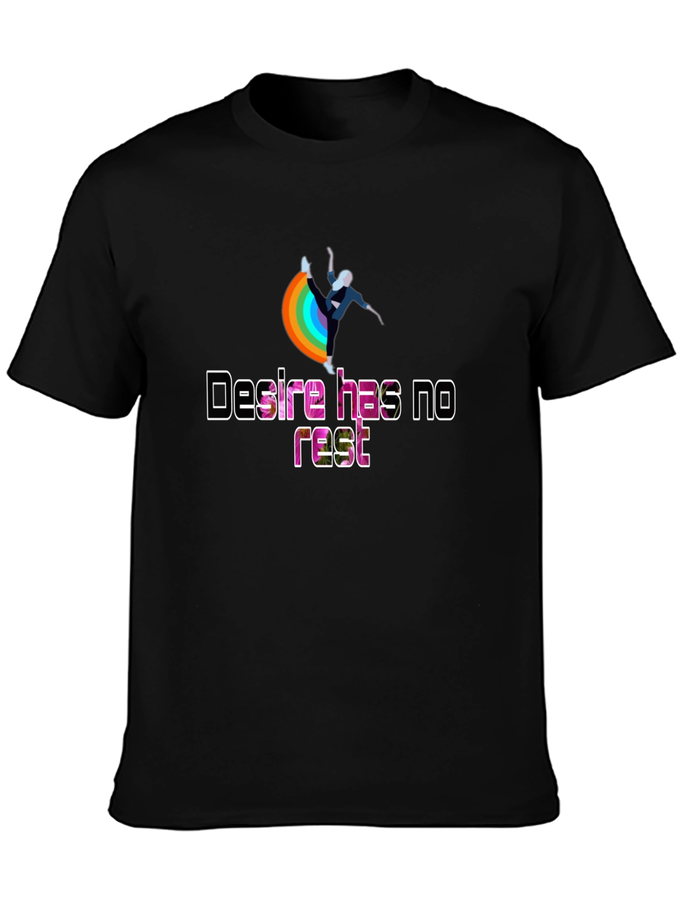 Desire Has No Rest T-Shirt - Rainbow Design
