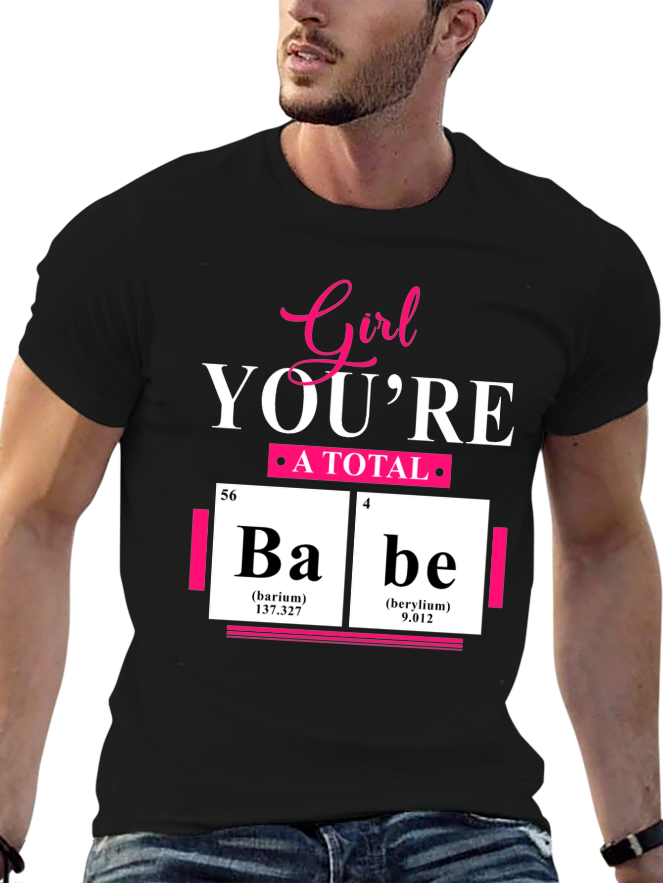 Girl Youre A Total Babe Periodic Table T-Shirt