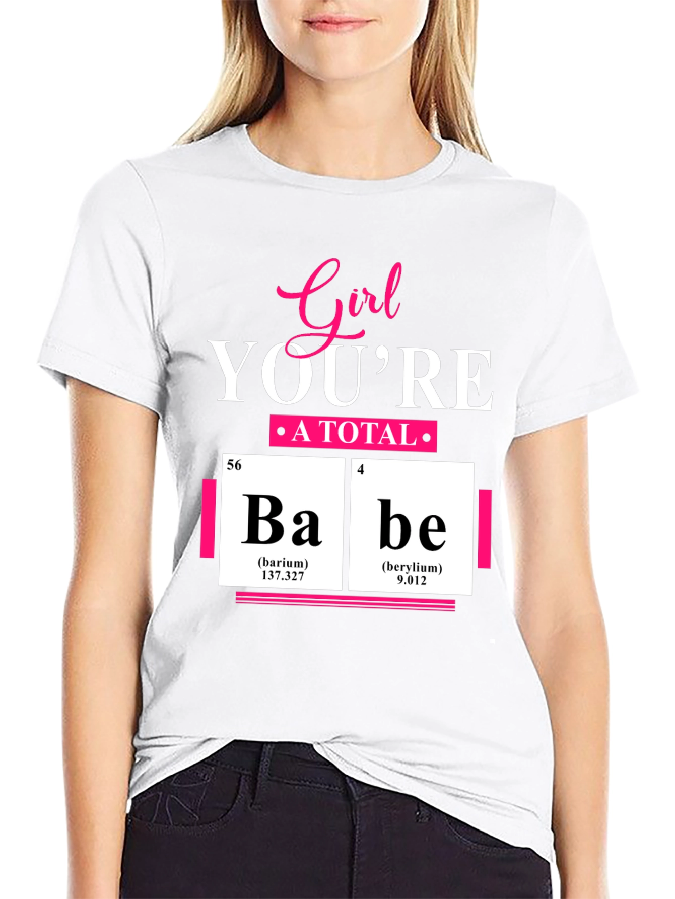 Girl Youre A Total Babe Periodic Table T-Shirt