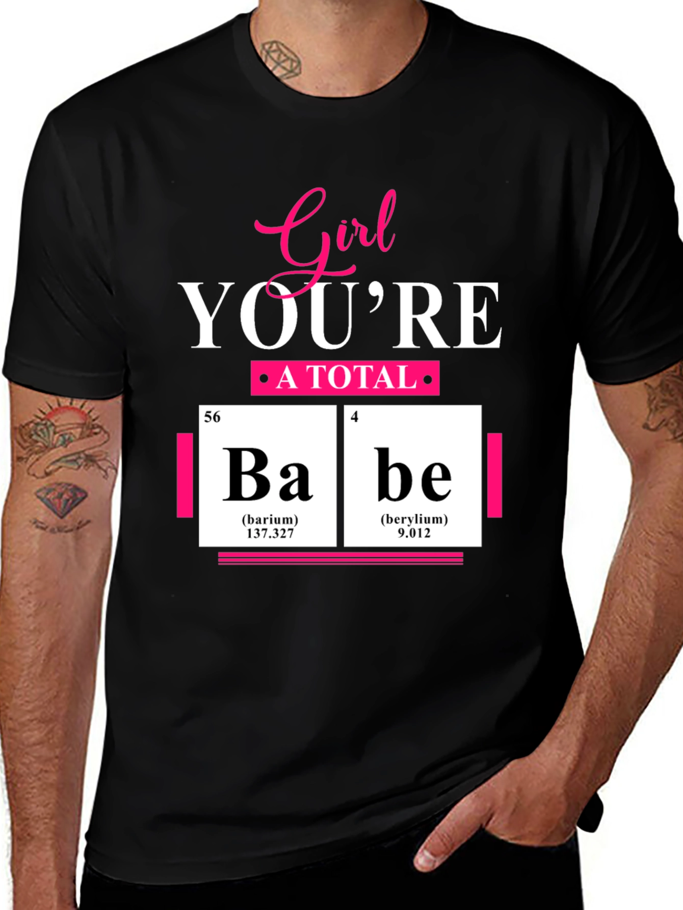 Girl Youre A Total Babe Periodic Table T-Shirt