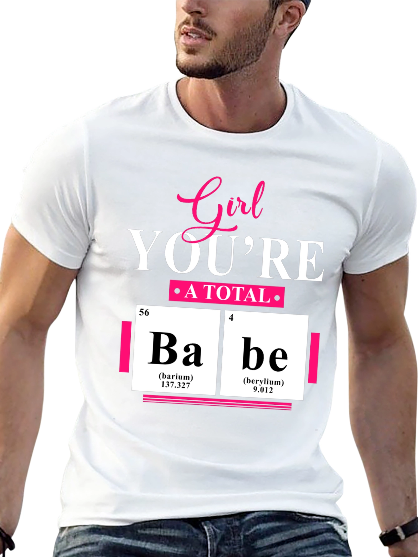 Girl Youre A Total Babe Periodic Table T-Shirt