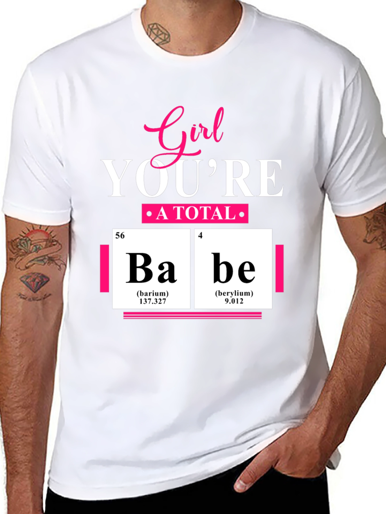 Girl Youre A Total Babe Periodic Table T-Shirt
