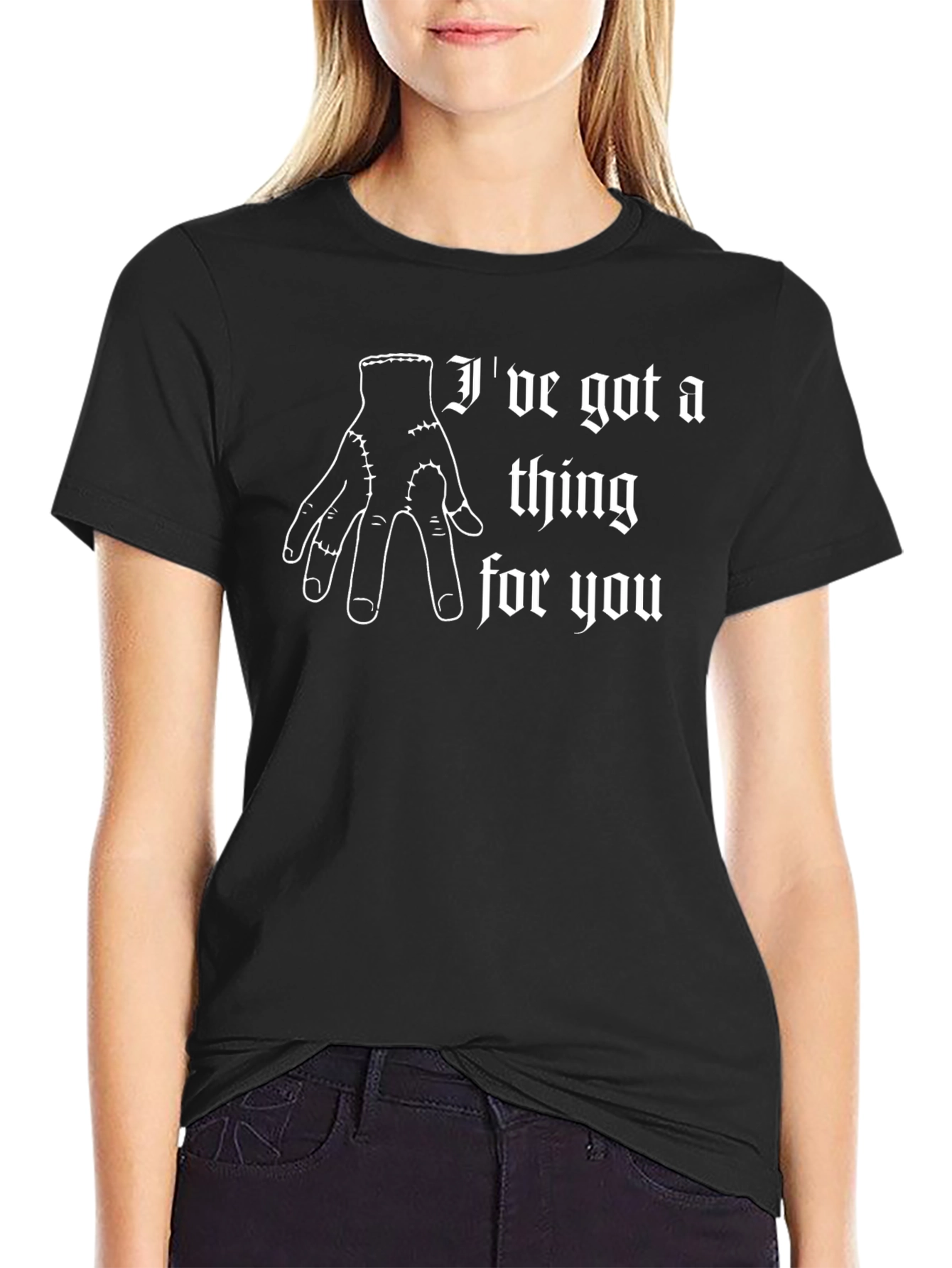 Ive Got A Thing For You T-Shirt - Thing Hand