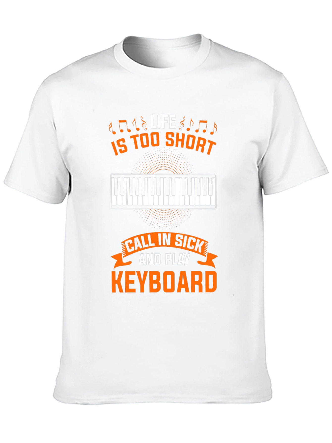 Life is too short to not play keyboard T-Shirt
